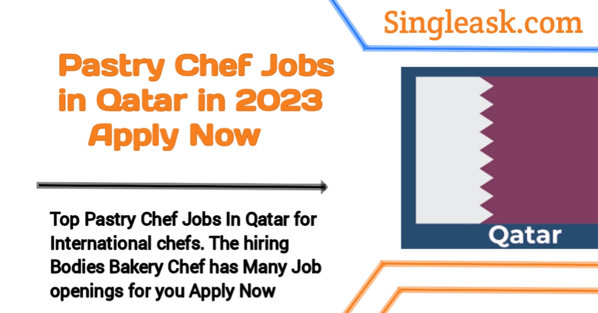 Pastry Chef Jobs In Qatar Visa Sponsorship